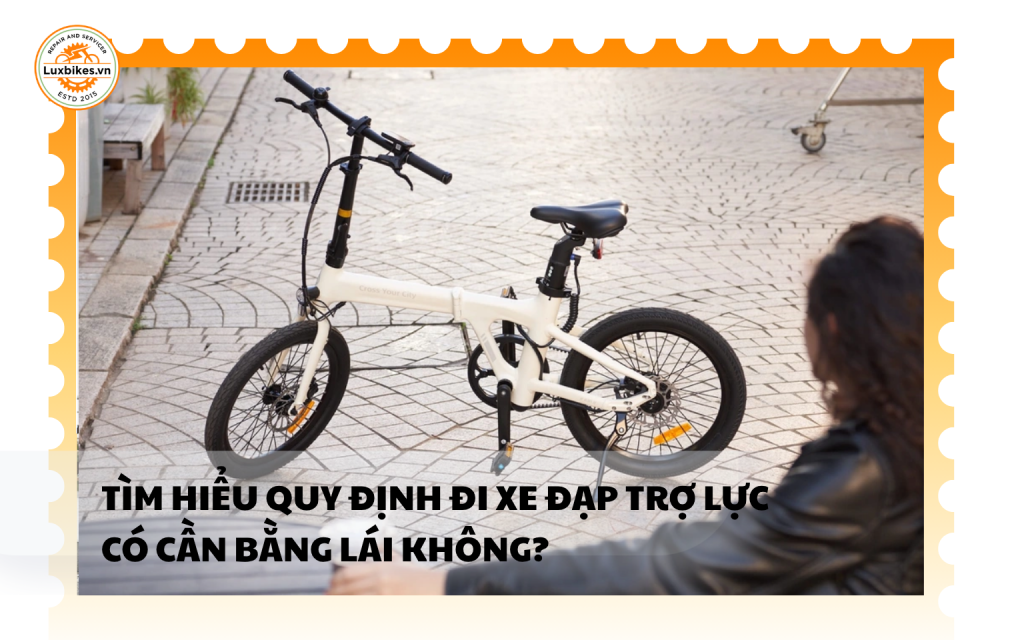 Tìm Hiểu Quy Định Đi Xe Đạp Trợ Lực Có Cần Bằng Lái Không?