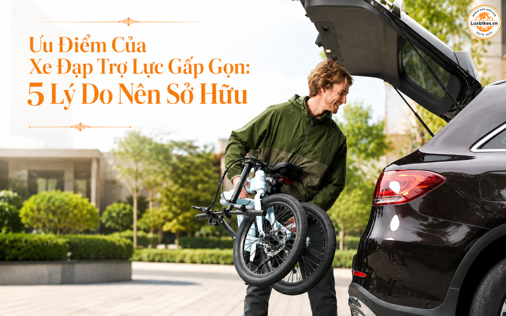 Ưu Điểm Của Xe Đạp Trợ Lực Gấp Gọn: 5 Lý Do Nên Sở Hữu