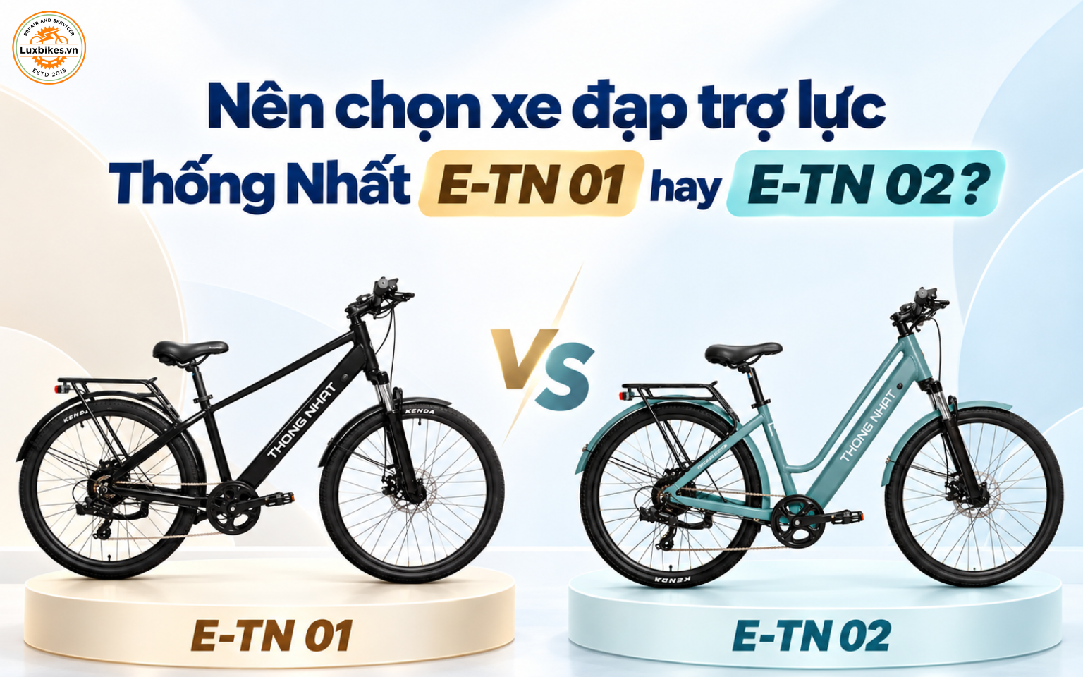 So Sánh 2 Mẫu Xe Đạp Trợ Lực Thống Nhất E-TN 01 Và E-TN 02 3 Nên chọn xe đạp trợ lực Thống Nhất E-TN 01 hay E-TN 02?